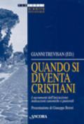 Quando si diventa cristiani. I sacramenti dell'iniziazione: indicazioni canoniche e pastorali