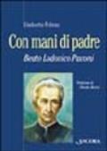 Con mani di Padre. Beato Lodovico Pavoni