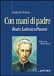 Con mani di Padre. Beato Lodovico Pavoni