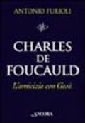 Charles de Foucauld. L'amicizia con Gesù