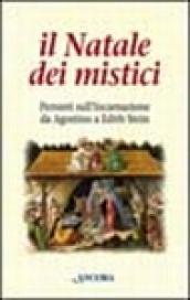 Il Natale dei mistici. Pensieri sull'Incarnazione da Agostino a Edith Stein