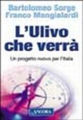 L'Ulivo che verrà. Un progetto nuovo per l'Italia