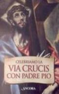 Celebriamo la Via Crucis con Padre Pio