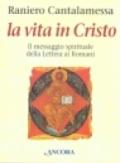 La vita in Cristo. Il messaggio spirituale della Lettera ai romani