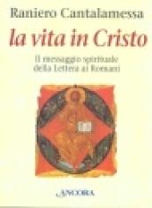 La vita in Cristo. Il messaggio spirituale della Lettera ai romani