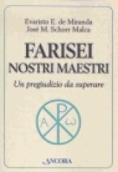 Farisei nostri maestri. Un pregiudizio da superare