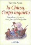 Chiesa, corpo inquieto. Duemila anni di storia sotto il segno della Riforma (La)