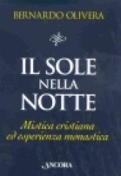 Il sole nella notte. Mistica cristiana ed esperienza monastica