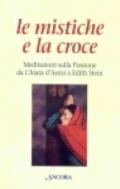 Le mistiche e la croce, Meditazioni sulla passione da Chiara d'Assisi a Edith Stein