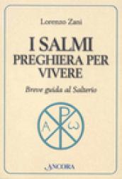 I salmi preghiera per vivere. Breve guida al Salterio