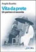 Vita da prete. Un parroco si racconta