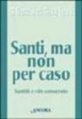 Santi, ma non per caso. Santità e vita consacrata