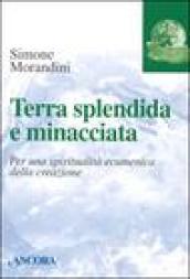 Terra splendida e minacciata