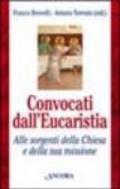 Convocati dall'Eucaristia. Alle sorgenti Chiesa e della sua missione