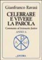 Celebrare e vivere la parola. Commento al lezionario festivo. Anno A