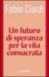 Un futuro di speranza per la vita consacrata