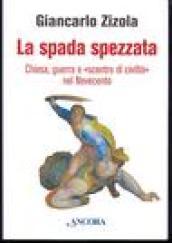 La spada spezzata. Chiesa, guerra e «scontro di civiltà» nel Novecento