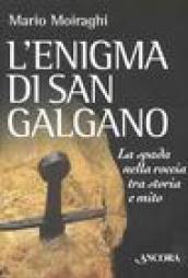 L'enigma di San Galgano. La spada nella roccia tra storia e mito