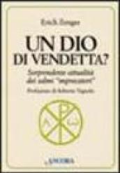 Un Dio di vendetta? Sorprendente attualità dei salmi «imprecatori»