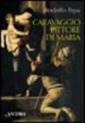 Caravaggio pittore di Maria