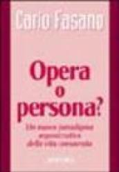 Opera o persona? Un nuovo paradigma organizzativo della vita consacrata