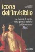 Icona dell'invisibile. La ricerca di Cristo nella poesia italiana del Novecento