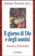 Il giorno di Dio e degli uomini. Domenica ed Eucaristia