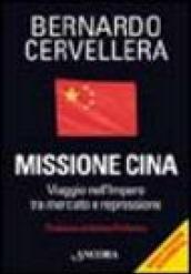 Missione Cina. Viaggio nell'Impero tra mercato e repressione