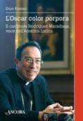 L'Oscar color porpora. Il cardinale Rodriguez Maradiaga voce dell'America Latina