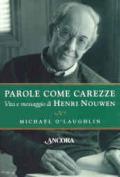 Parole come carezze. Vita e messaggio di Henri Nouwen