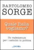 Quale Italia vogliamo? Un vademecum per i cattolici in politica