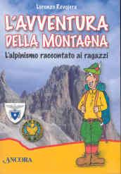 L'avventura della montagna. L'alpinismo raccontato ai ragazzi