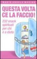 Questa volta ce la faccio! 232 aiutini spirituali per chi è a dieta