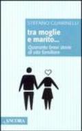 Tra moglie e marito. Quaranta brevi storie di vita familiare