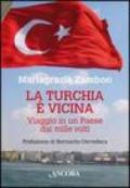 La Turchia è vicina. Viaggio in un paese dai mille volti