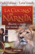 La cucina di Narnia. Ricette e menu dal mondo di Aslan