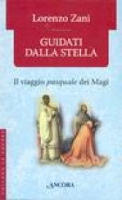 Guidati dalla stella. Il viaggio pasquale dei magi