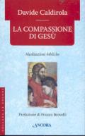 Compassione di Gesù. Meditazioni bibliche (La)