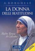 La donna delle beatitudini. Madre Teresa di Calcutta