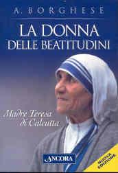 La donna delle beatitudini. Madre Teresa di Calcutta