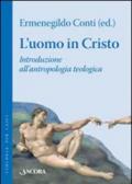 L'uomo in Cristo. Introduzione all'antropologia teologica