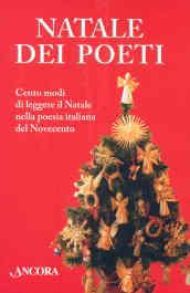 Natale dei poeti. Cento modi di leggere il Natale nella poesia italiana del Novecento