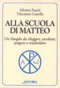 Alla scuola di Matteo. Un Vangelo da rileggere, ascoltare, pregare e condividere