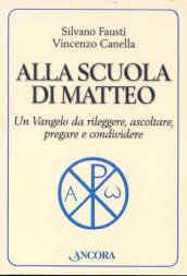 Alla scuola di Matteo. Un Vangelo da rileggere, ascoltare, pregare e condividere