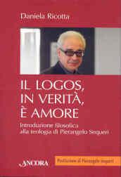 Il logos, in verità, è amore. Introduzione filosofica alla teologia di Pierangelo Sequeri