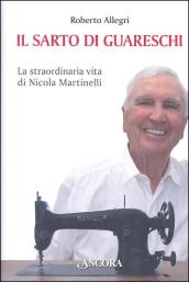 Il sarto di Guareschi. La straordinaria vita di Nicola Martinelli