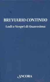 Breviario continuo. Lodi e vespri di Quaresima