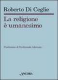 La religione è umanesimo