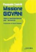 Missione giovani. Idee e testimonianze per l'annuncio