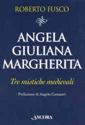 Angela, Giuliana e Margherita. Tre mistiche medievali